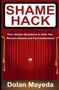 Paperback Shame Hack: Four Simple Questions to Help you Resolve Shame and Feel Understood Book