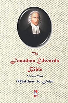 Paperback The Jonathan Edwards Bible. Volume 3.: Matthew to John (AJBT Classics) Book