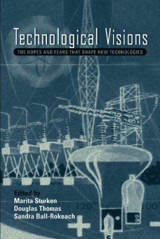 Technological Visions: The Hopes and Fears that Shape New Technologies