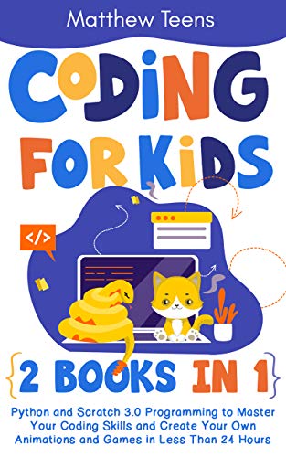 Coding for Kids: 2 Books in 1: Python and Scratch 3.0 Programming to ...