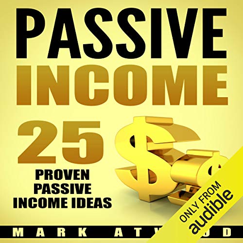 Passive Income: 25 Proven Business Models to Make Money Online from Home