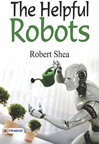 The Helpful Robots (Best Motivational Books for Personal Development (Design Your Life)) Kindle Edition