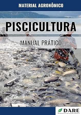 PISCICULTURA: Manual Prático