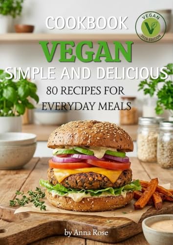 VEGAN, SIMPLE AND DELICIOUS COOKBOOK: 80 Recipes for everyday meals image 2