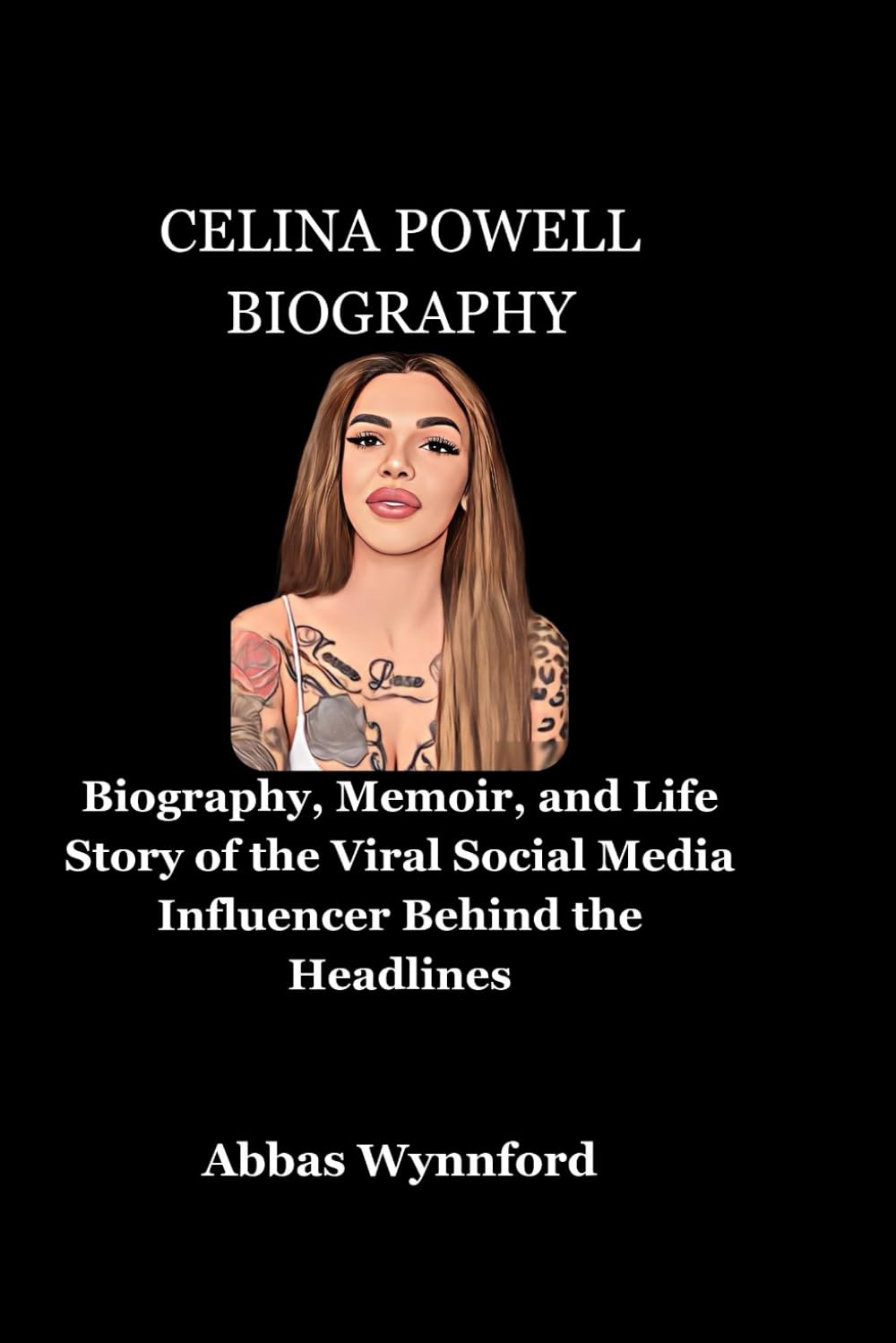 Celina Powell Biography: Biography, Memoir, and Life Story of the Viral Social Media Influencer Behind the Headlines