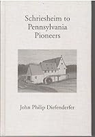 Schriesheim to Pennsylvania Pioneers 0692455671 Book Cover