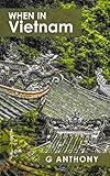 When In Vietnam: Elements Of Vietnam (When In The World Book 10)