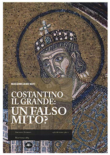 Costantino il Grande: un falso mito?