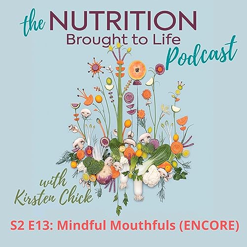 S2 E13: Mindful Mouthfuls (ENCORE)
