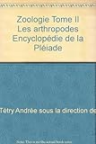  Zoologie Tome II Les arthropodes Encyclopédie de la Pléiade