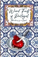 Weird Foods of Portugal: Adventures of an Expat 1734604433 Book Cover