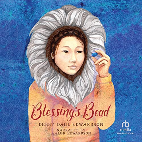 Blessing's Bead by Debby Dahl Edwardson, Nasugraq Rainey Hopson episode artwork