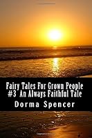Fairy Tales for Grown People #3 an Always Faithful Tale 1503386813 Book Cover