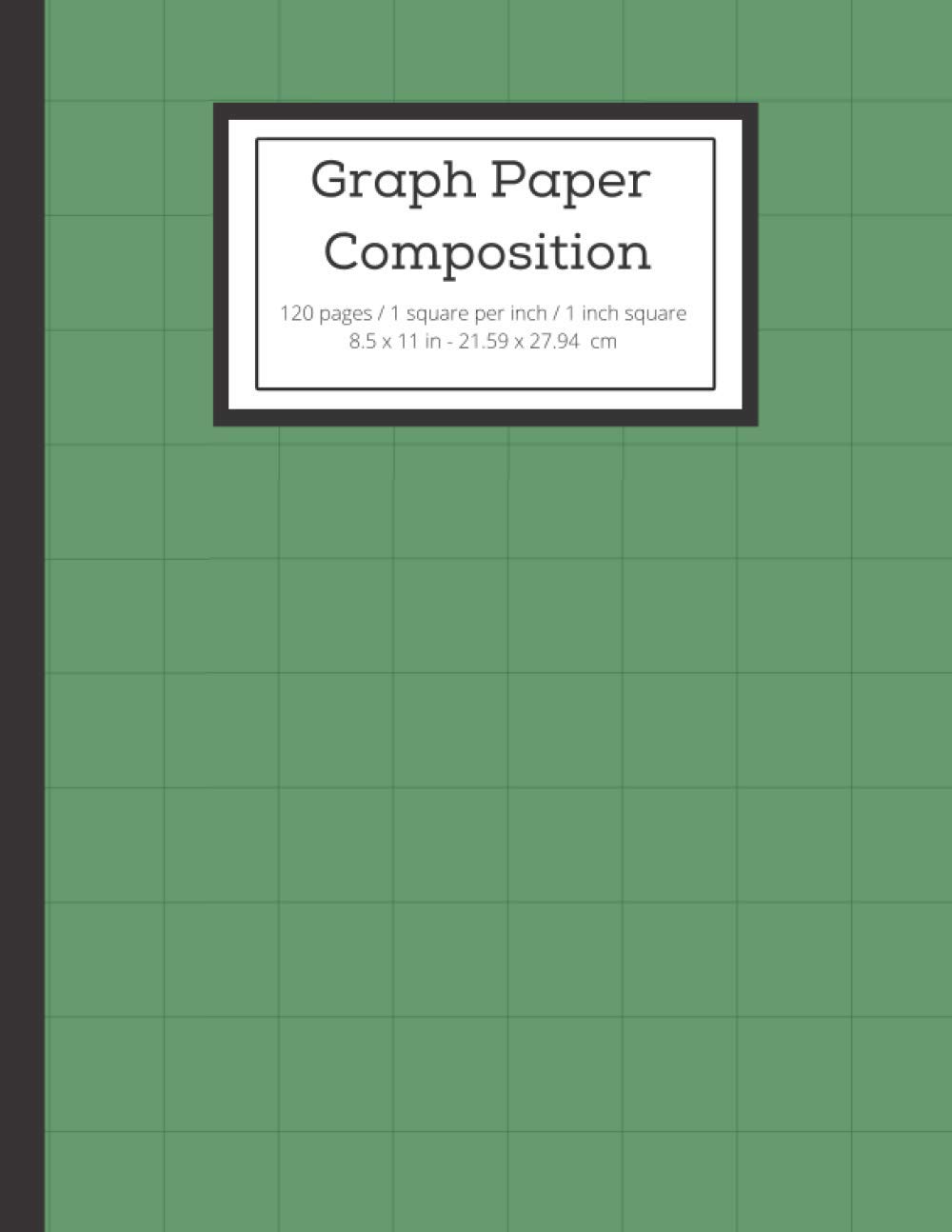 Graph Paper Composition: Notebook Grid Paper Notebook - 120 pages / 1 square per inch graph paper - Size 8.5 x 11 inches. Math, Science Notebook for Students, Kids and Teachers
