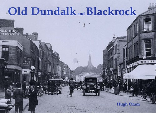Old Dundalk and Blackrock by Hugh Oram PAPERBACK 9781840333756