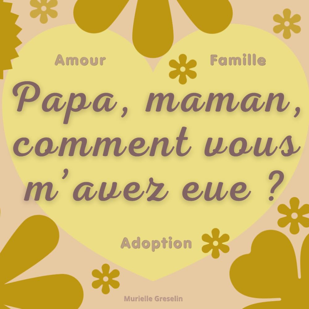 Papa, maman, comment vous m’avez eue ?