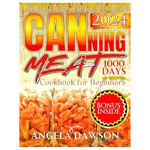 Canning Meat Cookbook for Beginners: Master The Art of Canning Meat with 1000 Days Recipe Plane For Beginners