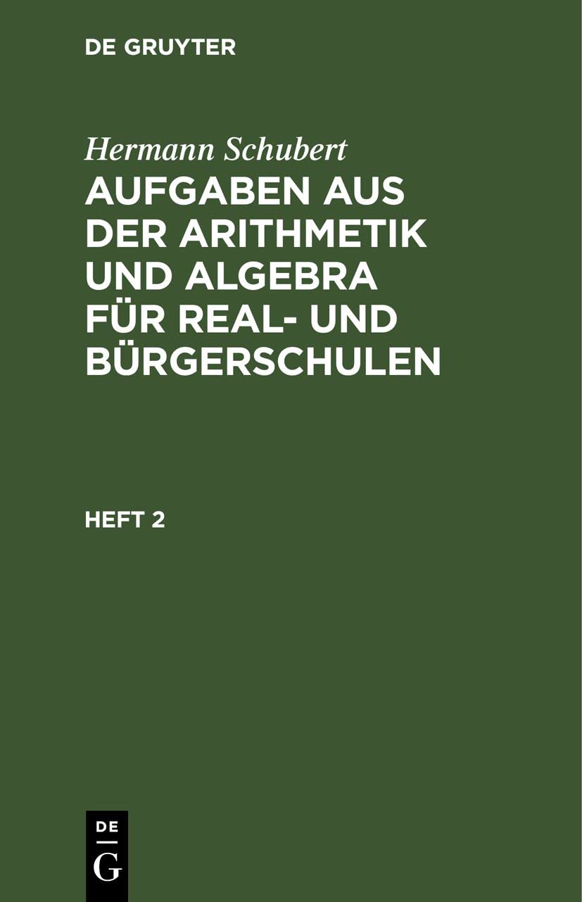 Hermann Schubert: Aufgaben aus der Arithmetik und Algebra für Real- und Bürgerschulen. Heft 2 (German Edition)      Reprint 2021 Edition