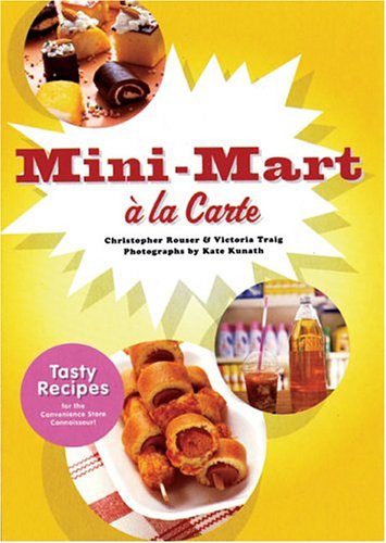 Photo de Mini-Mart a la Carte: Tasty Recipes for the Convenience Store Connoisseur