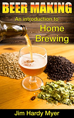 Beer: Beer Making: An Introduction To Home Brewing (home brew, brewery, craft beer, beer recipes, lager, beer making, homebrew)