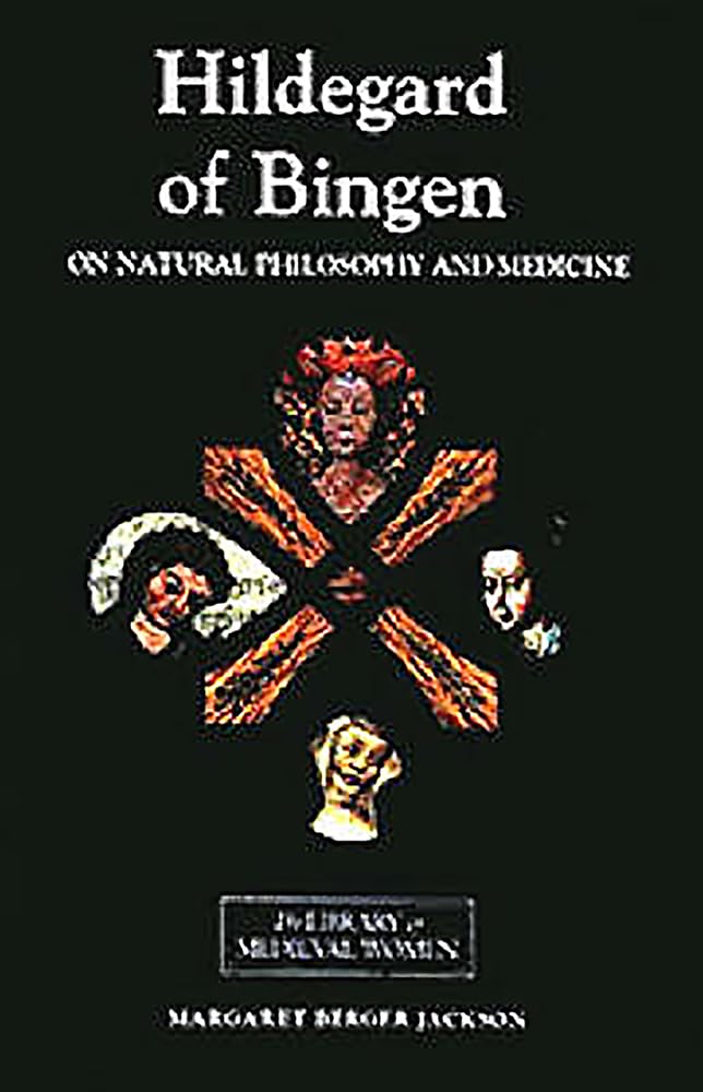 Hildegard of Bingen: On Natural Philosophy and Medicine: Selections from Cause et Cure (0) (Library of Medieval Women)