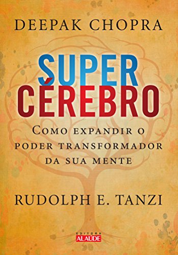 Supercérebro: Como Expandir o Poder Transformador da sua Mente