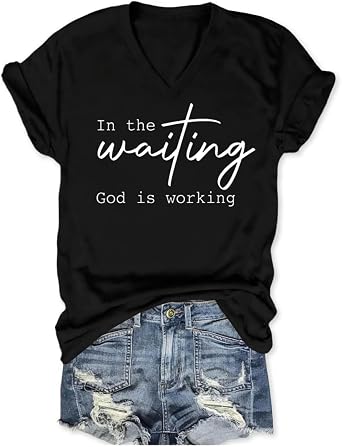 Christian Shirts for Women in The Waiting God is Working Graphic V Neck T Shirt Funny Religious Faith Short Sleeve Tees