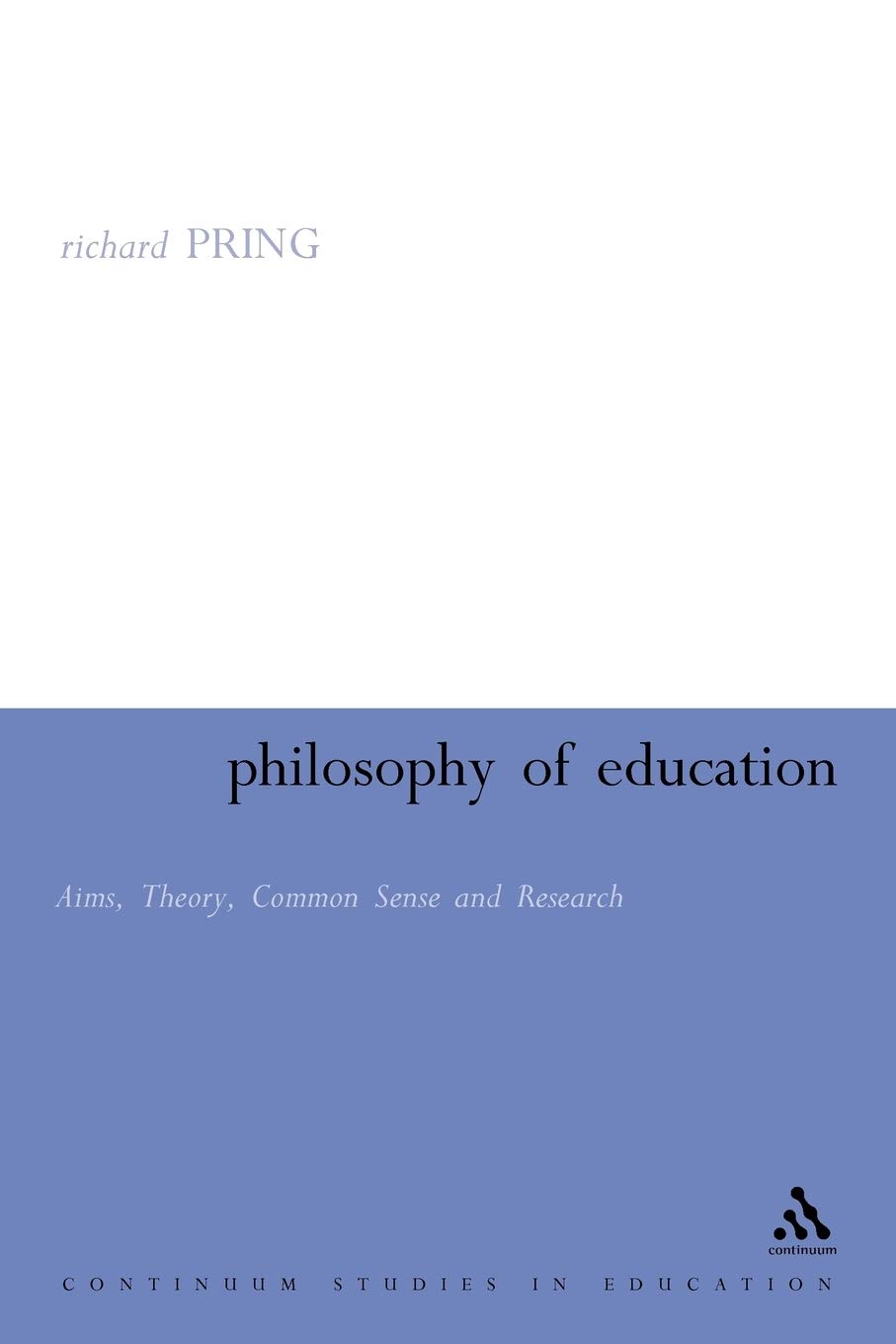 Philosophy of Education: Aims, Theory, Common Sense and Research (Continuum Studies in Education (Paperback))