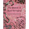 The Basics of Bead Stringing A Complete Illustrated Approach for Beginner and Advanced Designers