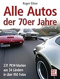  Alle Autos der 70er Jahre: 231 PKW-Marken aus 34 Ländern in über 950 Fotos