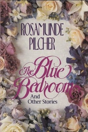 The Blue Bedroom and Other Stories: Pilcher, Rosamunde: 9780312085278