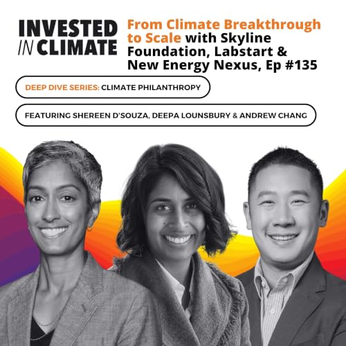 From Climate Breakthrough to Scale with Skyline Foundation, LabStart & New Energy Nexus, Ep #135