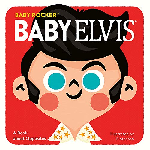 Télécharger Baby Elvis: A Book about Opposites PDF Ebook En Ligne