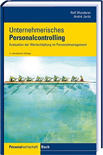 Unternehmerisches Personalcontrolling: Evaluation der Wertschöpfung für das Personalmanagement Unternehmerisches Personalcontrolling: Evaluation der Wertschöpfung für das Personalmanagement