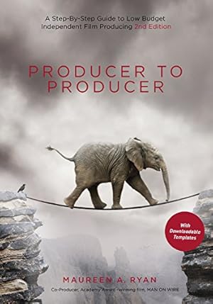 Producer to Producer 2nd edition: A Step-by-Step Guide to Low-Budget Independent Film Producing