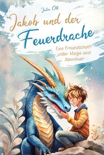 Jakob und der Feuerdrache – Eine Freundschaft voller Magie und Abenteuer...