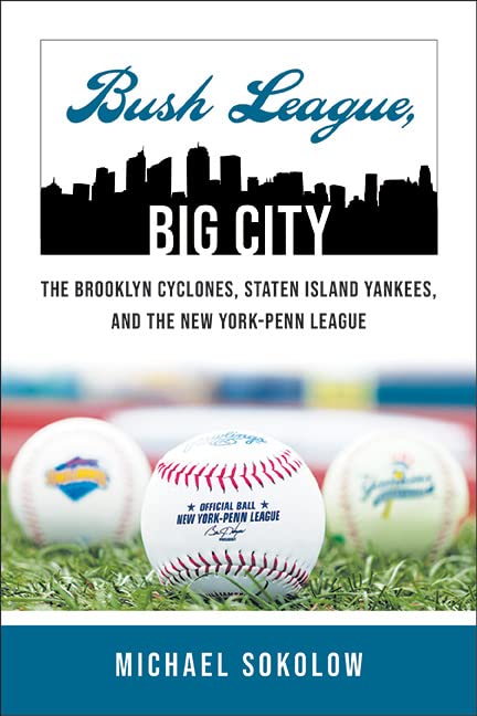 Bush League, Big City: The Brooklyn Cyclones, Staten Island Yankees, and the New York-Penn League (Excelsior Editions)