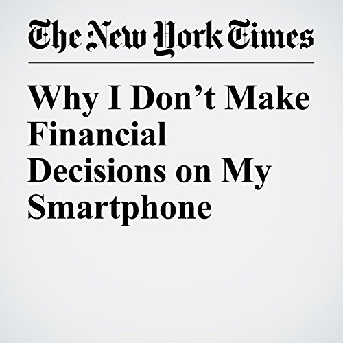Why I Don&rsquo;t Make Financial Decisions on My Smartphone cover art