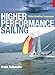 Higher Performance Sailing: Faster Handling Techniques