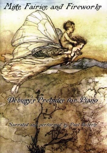 Mists, Fairies, and Fireworks - Debussy's Preludes for Piano