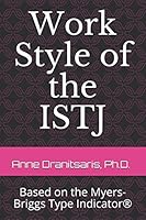 Work Style of the ISTJ: Based on the Myers-Briggs Type Indicator® (Work Style Series) 1549957201 Book Cover