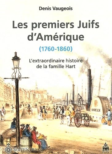 Les premiers Juifs d'Amérique (1760-1860): L'extraordinaire histoire de la famille Hart