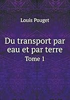 Du transport par eau et par terre Tome 1 5519221820 Book Cover
