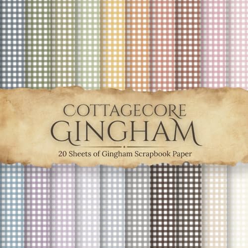 Cottagecore Gingham Scrapbook Paper: 20 Double-Sided 8.5 x 8.5 Inch Pages of Cottagecore Gingham Patterns in Soft Pastel Colors for Scrapbooking, Junk Journals, Card Making, and Paper Crafts