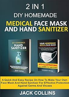 2 IN 1 DIY HOMEMADE MEDICAL FACE MASK AND HAND SANITIZER: A Quick