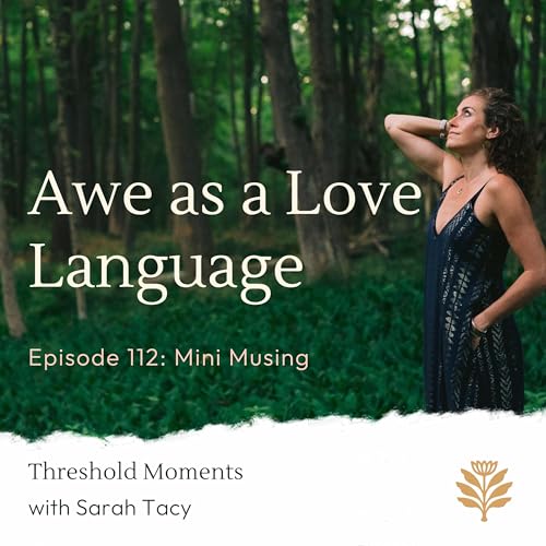 112 - Awe is the Love Language of the Nervous System