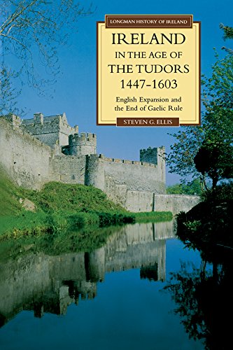 Ireland in the Age of the Tudors, 1447-1603: English Expansion and the End of Gaelic Rule (Longman History of Ireland)