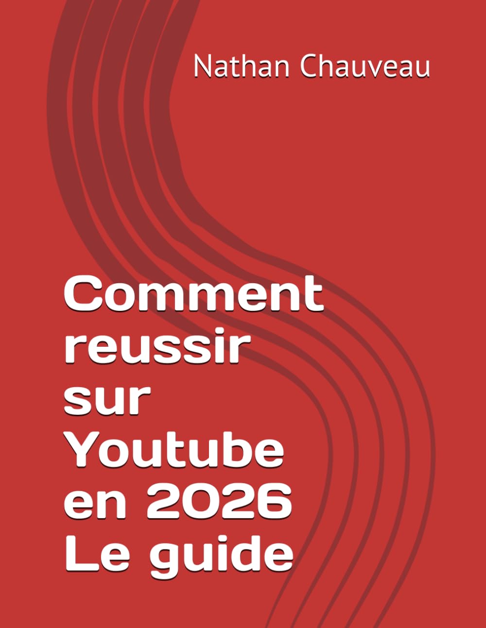 Comment réussir sur Youtube en 2026 - Le guide