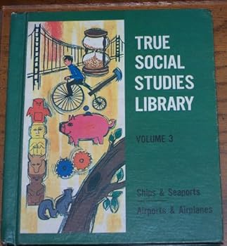True Social Studies Library Volume 3 Ships & Seaports Airports & Airplanes (True Book Series)