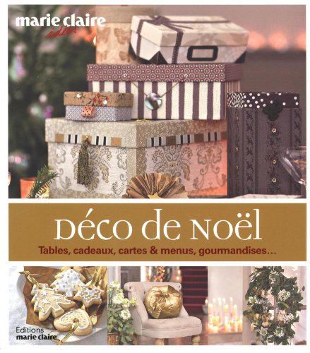 Télécharger Déco de Noël : tables, cadeaux, cartes, menus, gourmandises… Francais PDF